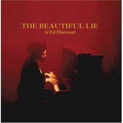 Ed Harcourt : The Beautiful Lie